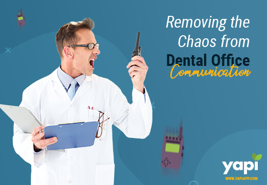 Removing the Chaos from Dental Office Communication